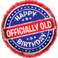 18" Happy Birthday Officially Old Round Foil Balloon