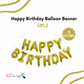 Happy Birthday Balloon Banner- 13 Letter pcs (AIR-FILL ONLY)- GOLD